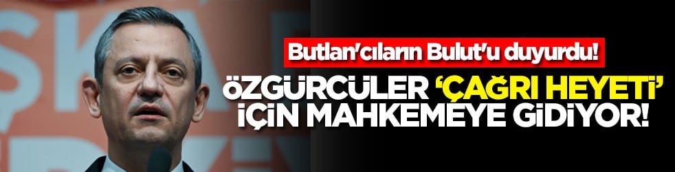 Butlan'cıların Bulut'u duyurdu! Özgürcüler "Çağrı heyeti" için mahkemeye gidiyor!