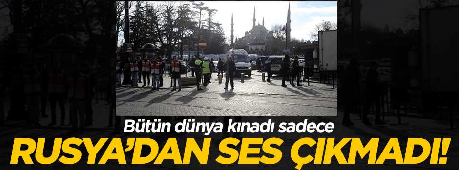 Bütün dünya kınadı sadece Rusya'dan ses çıkmadı