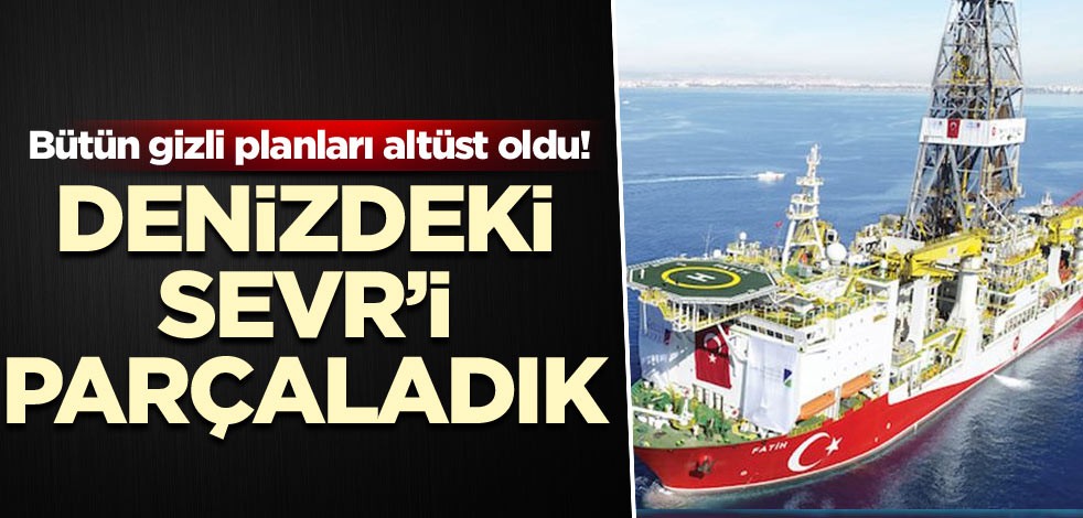 Bütün gizli planları altüst oldu! Denizdeki Sevr’i parçaladık
