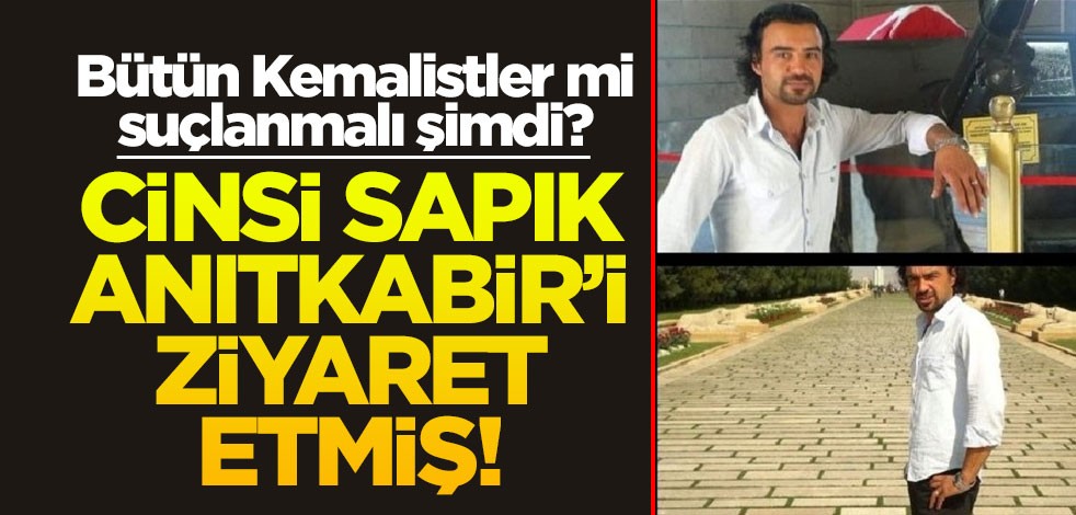 Bütün Kemalistler mi suçlanmalı şimdi? Cinsi sapık Anıtkabir’i ziyaret etmiş!