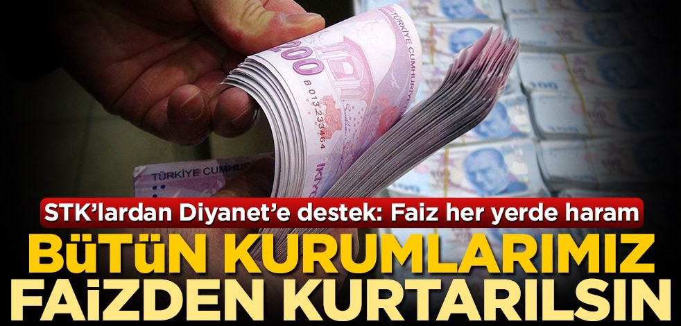 Bütün kurumlarımız faizden kurtarılsın