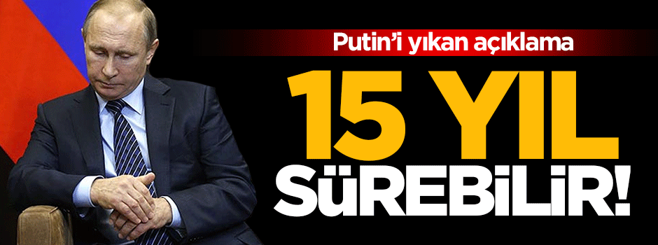 Bütün planlar alt üst oldu! 15 yıl sürebilir