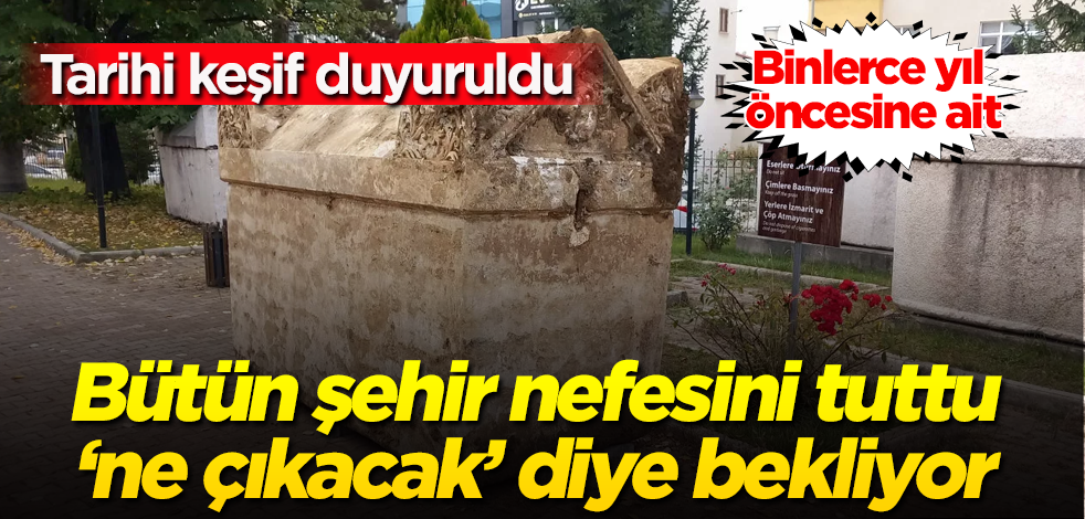 Bütün şehir nefesini tuttu, ‘içinden ne çıkacak’ diye bekliyor! Tarihi keşif duyuruldu