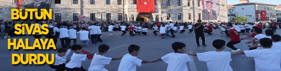 Bütün Sivas halaya durdu