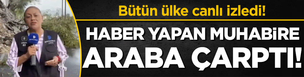 Bütün ülke canlı izledi: Haber yapan muhabire araba çarptı!