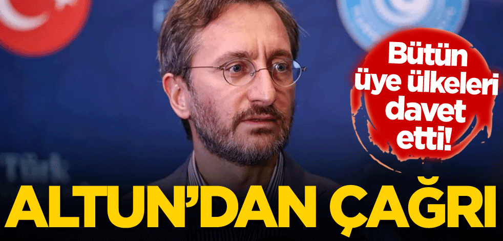 Bütün üye ülkeleri davet etti! Fahrettin Altun'dan çağrı