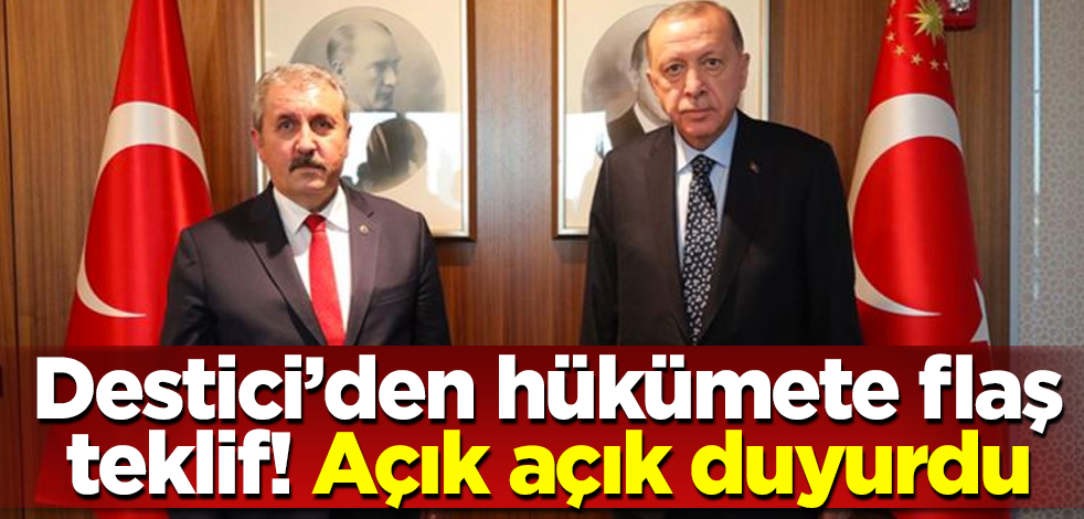 Büyük Birlik lideri Destici'den hükümete flaş teklif! Açık açık duyurdu