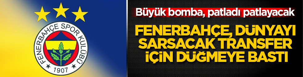 Büyük bomba, patladı patlayacak! Fenerbahçe, dünyayı sarsacak transfer için düğmeye bastı