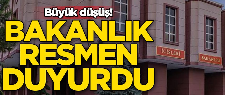 Büyük düşüş! İçişleri Bakanlığı resmen duyurdu