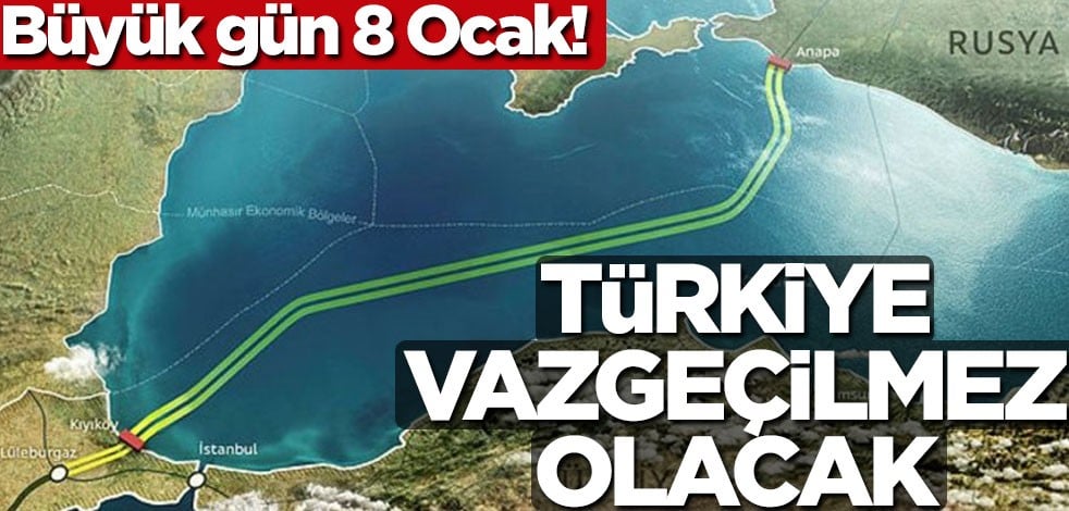 Büyük gün 8 Ocak! "Türkiye vazgeçilmez olacak"