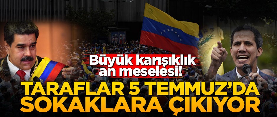 Büyük karışıklık an meselesi! Taraflar 5 Temmuz’da sokaklara çıkıyor