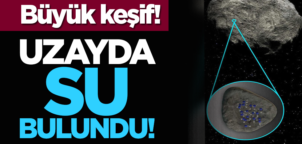 Büyük keşif: Uzayda su bulundu!