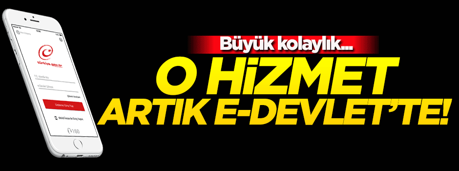 Büyük kolaylık! Artık o hizmet de e-devlet'te...