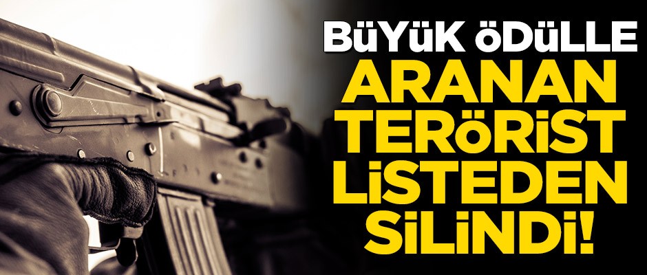 Büyük ödülle aranan terörist listeden silindi!