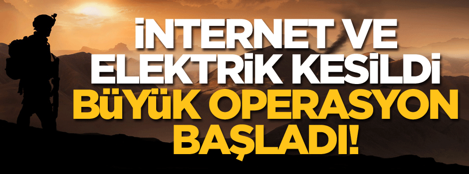 Büyük operasyon başladı!