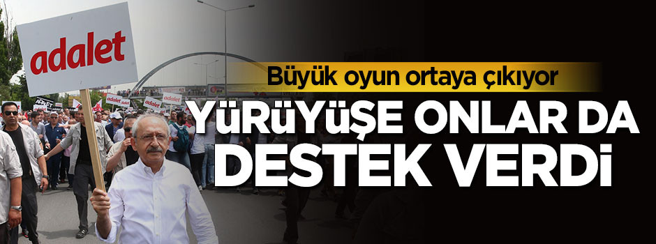 Büyük oyun ortaya çıkıyor! Yürüyüşe onlar da destek verdi