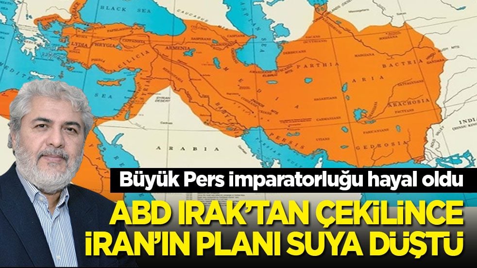 Büyük Pers İmparatorluğu hayal oldu! ABD Irak’tan çekilince İran’ın planı suya düştü