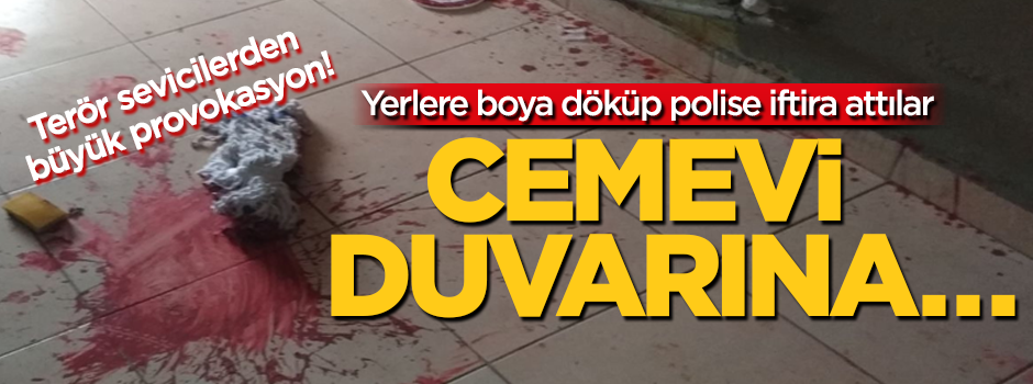 Büyük provokasyon! Yerlere boya döküp polise iftira attılar