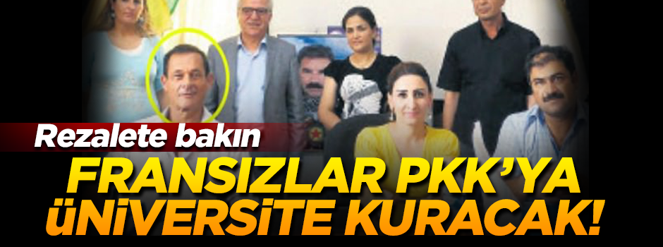 Büyük rezalet! Fransızlar PKK'ya üniversite yapacak
