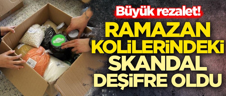 Büyük rezalet! Ramazan kolilerindeki skandal deşifre oldu