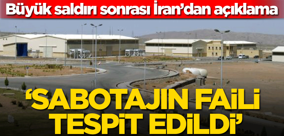 Büyük saldırı sonrası İran’dan açıklama! ‘Sabotajın faili tespit edildi’