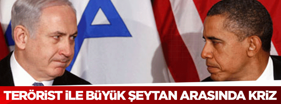 Büyük Şeytan ABD ile Terörist İsrail arasında kriz!