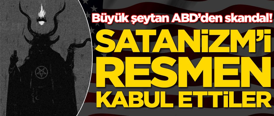 Büyük şeytan ABD'den skandal! Satanizm'i resmen kabul ettiler