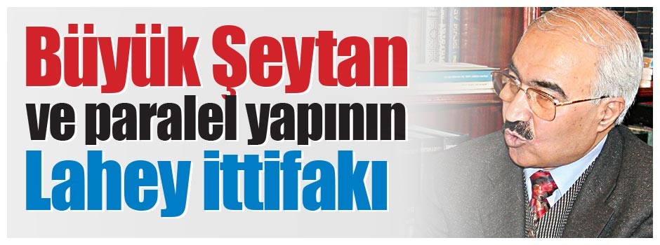 Büyük Şeytan ve paralel yapının Lahey ittifakı