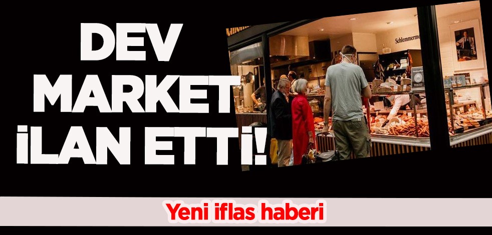 Büyük şirketten yeni iflas haberi, flaş detay! Dev market iflas etti: İflas başvurusu yaptı, kapatılacak