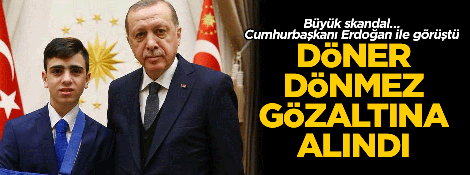 Büyük skandal… Cumhurbaşkanı Erdoğan ile görüştü... Döner dönmez gözaltına alındı