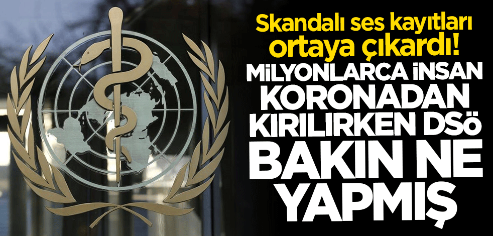 Büyük skandal ortaya çıktı! Milyonlarca insan koronavirüsten ölürken DSÖ bazı ülkeleri "laboratuvar" olarak görmüş