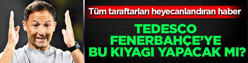 Büyük sürpriz: Fenerbahçe’ye Tedesco'dan büyük kıyak! Eski dosttan düşman olmaz