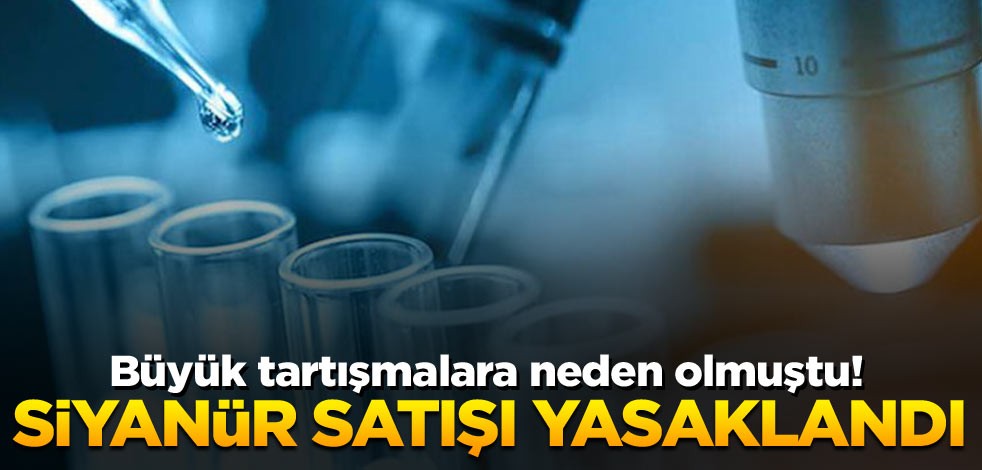 Büyük tartışmalara neden olmuştu! Siyanür satışı yasaklandı