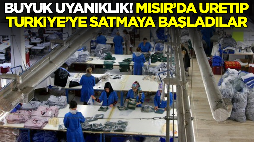 Büyük uyanıklık: Mısır’da üretip Türkiye’ye satmaya başladılar
