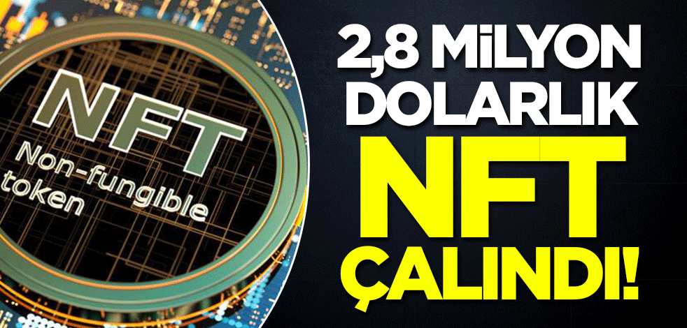 Büyük vurgun: 2,8 milyon dolarlık NFT çalındı!