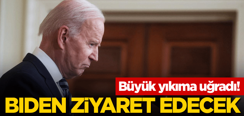 Büyük yıkıma uğradı! Biden ziyaret edecek