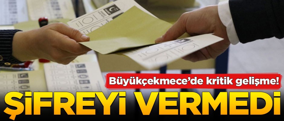 Büyükçekmece'de kritik gelişme! Şifreyi vermedi