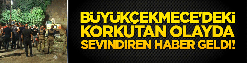 Büyükçekmece'deki korkutan olayda sevindiren haber geldi!