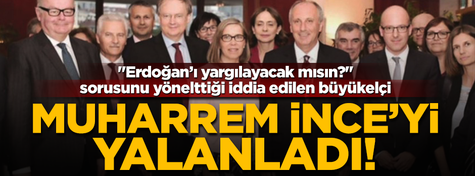 Büyükelçi Olling, Muharrem İnce'yi yalanladı