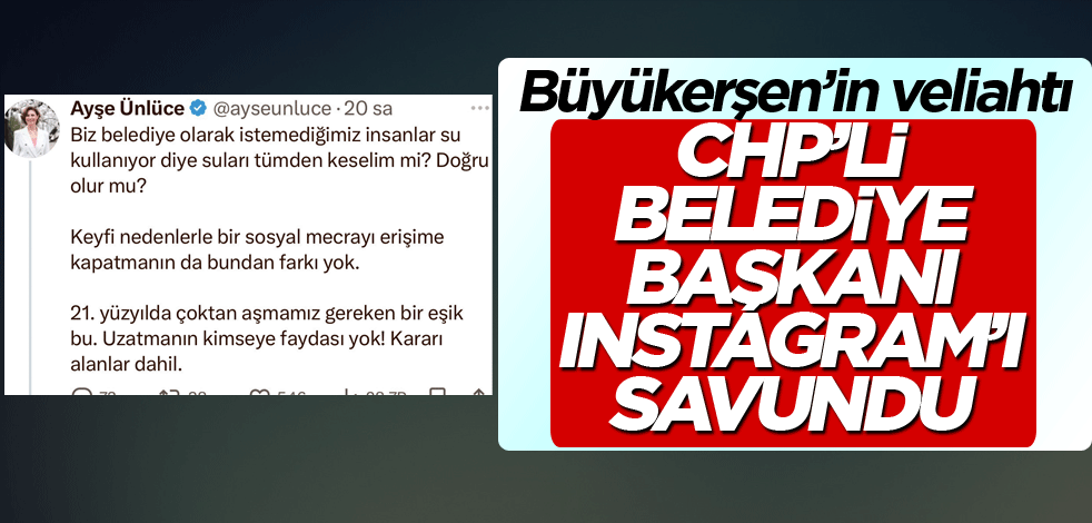 Büyükerşen’in veliahtı CHP’li belediye başkanı Instagram’ı savundu