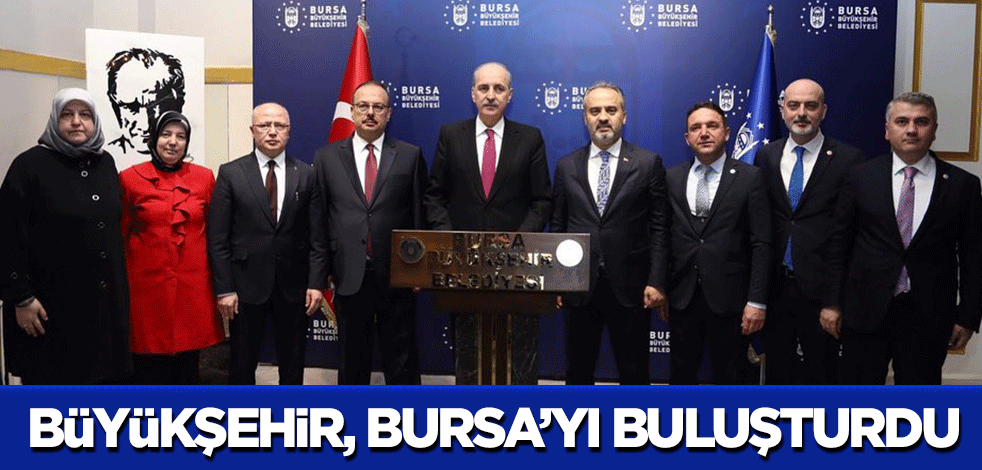 Büyükşehir, Bursa’yı buluşturdu