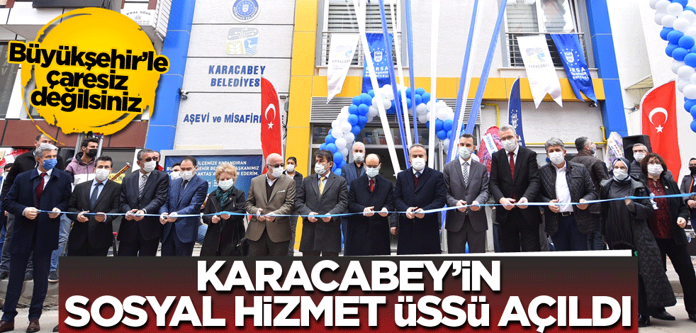 Büyükşehir’le çaresiz değilsiniz! Karacabey’in sosyal hizmet üssü açıldı