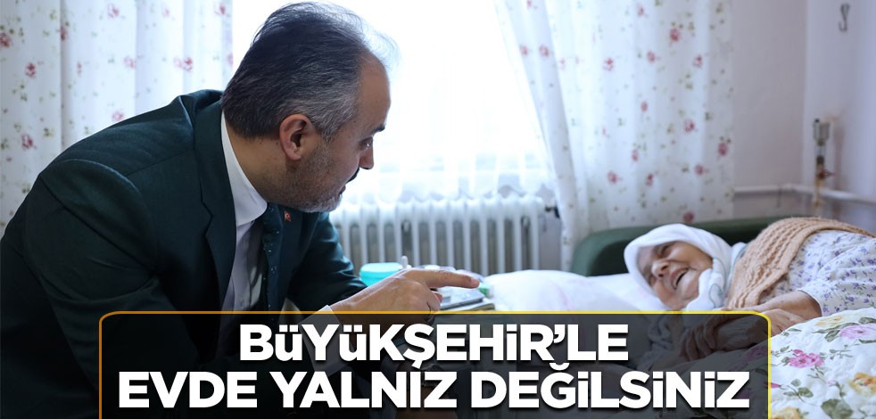 Büyükşehir'le evde yalnız değilsiniz
