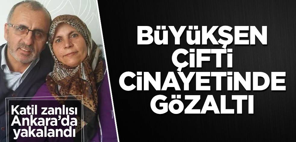Büyükşen çifti cinayetinde gözaltı