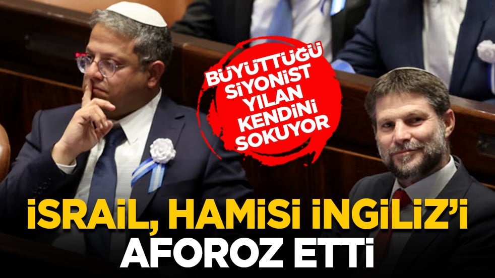 Büyüttüğü siyonist yılan kendini sokuyor: İsrail, hamisi İngiliz’i aforoz etti