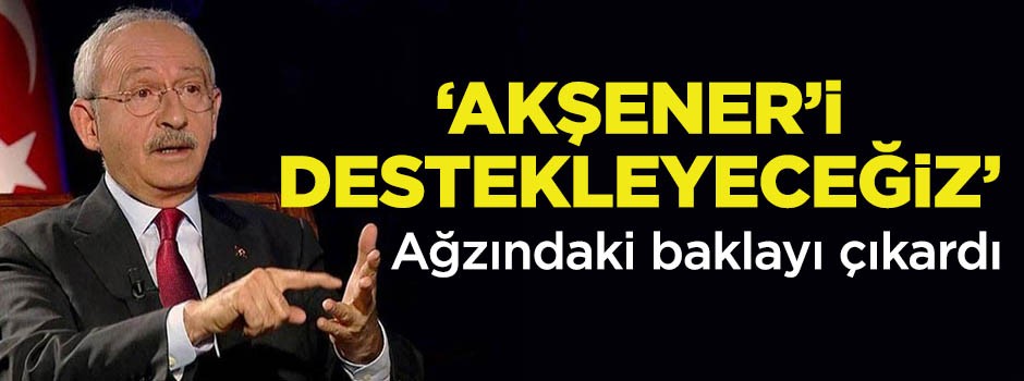By Kemal ağzındaki baklayı çıkardı! Akşener'i destekleyeceğiz