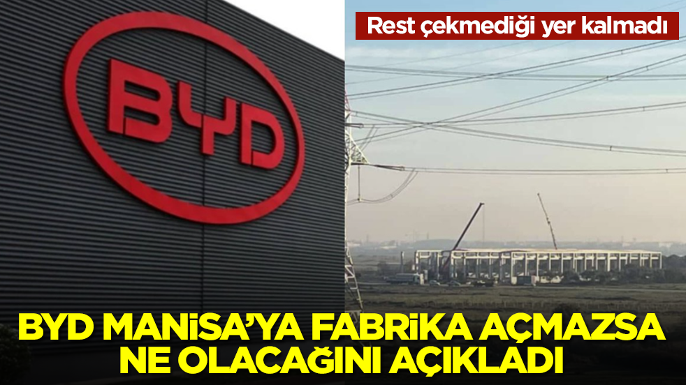 BYD Manisa'ya fabrika açmazsa ne olacağını açıkladı: Rest çekmediği yer kalmadı