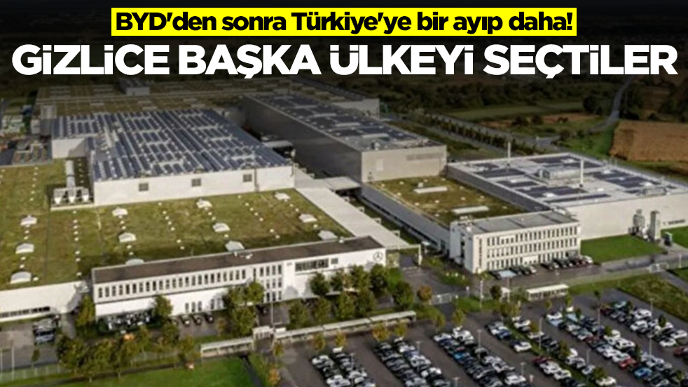 BYD'den sonra Türkiye'ye bir ayıp daha: Gizlice başka ülkeyi seçtiler
