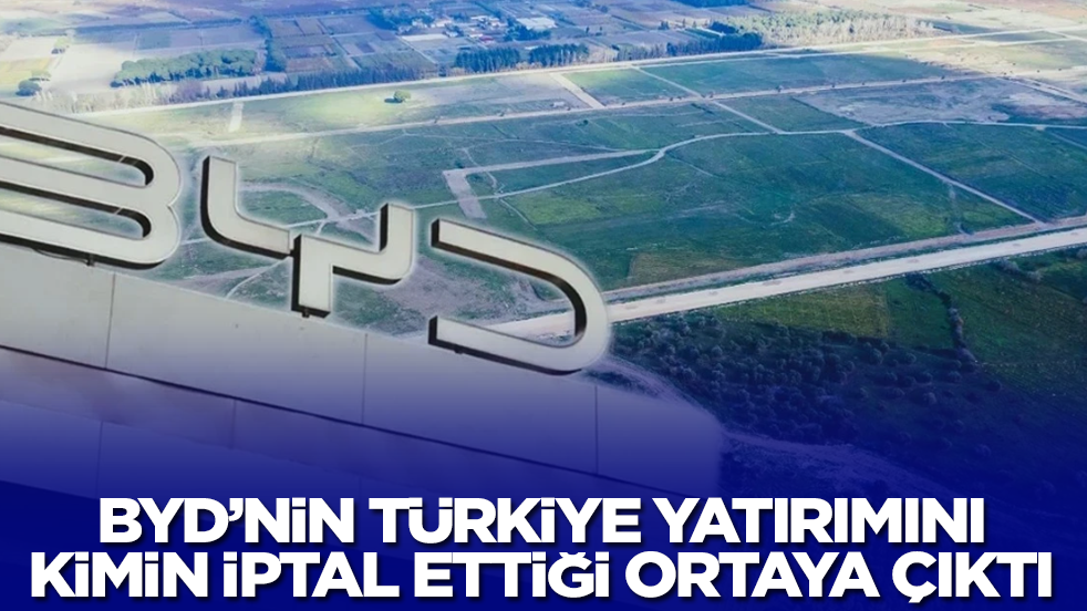 BYD'nin Türkiye yatırımını kimin iptal ettirdiği belli oldu: 2015'teki olayı unutmamışlar