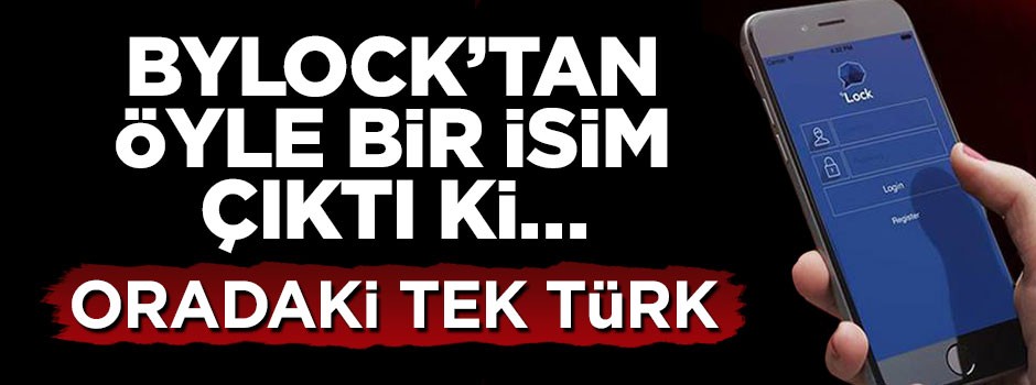 BylLock'tan öyle bir isim çıktı ki…